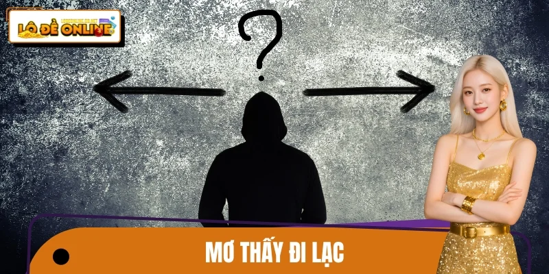 Mơ Thấy Đi Lạc – Góc Nhìn Thực Tế Từ Người Chơi Kinh Nghiệm