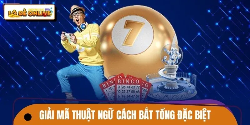 Giải mã thuật ngữ cách bắt tổng đặc biệt trong lô đề