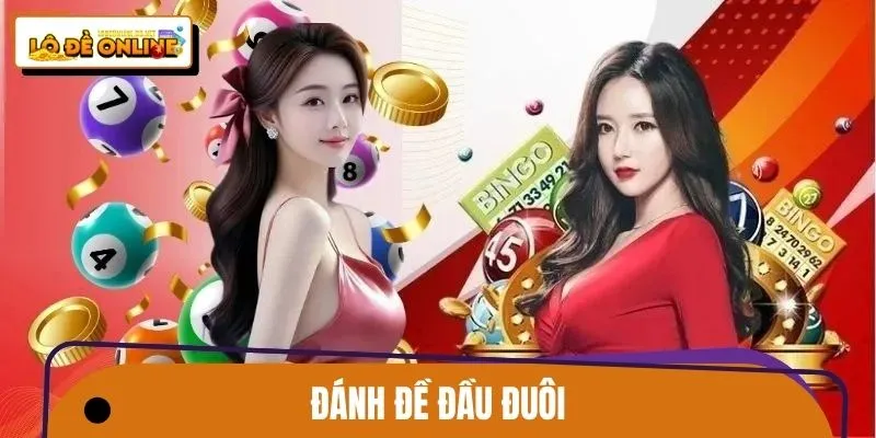 Đánh Đề Đầu Đuôi Dễ Trúng Cho Người Mới Chơi Lô Đề Online