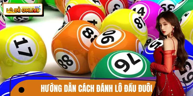 3 phương thức đánh lô đầu đuôi newbie nên áp dụng